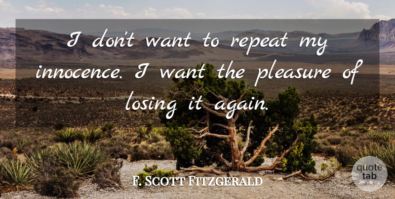 F. Scott Fitzgerald Quote About Inspiring, Memories, Want: I Dont Want To Repeat...