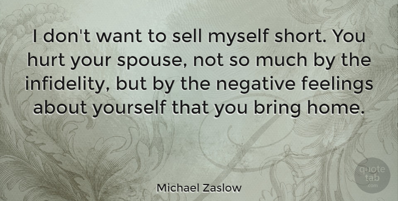 Michael Zaslow Quote About Cheating, Hurt, Home: I Dont Want To Sell...