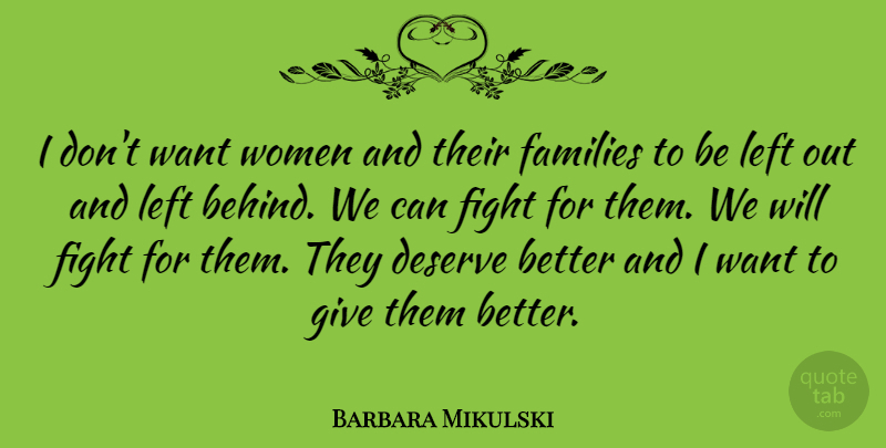 Barbara Mikulski Quote About Families, Left, Women: I Dont Want Women And...