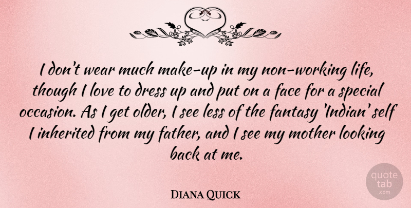 Diana Quick Quote About Dress, Face, Fantasy, Inherited, Less: I Dont Wear Much Make...