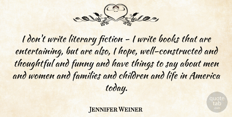Jennifer Weiner Quote About Children, Book, Writing: I Dont Write Literary Fiction...