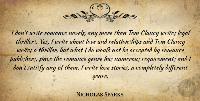 Nicholas Sparks Quote About Accepted, Genre, Legal, Love, Numerous: I Dont Write Romance Novels...