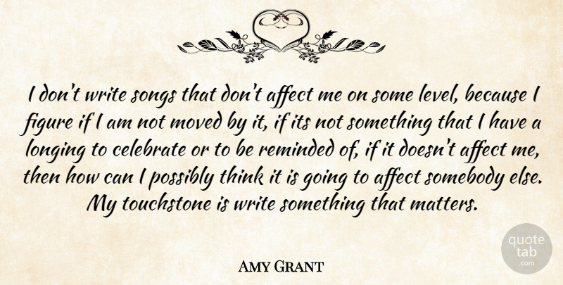 Amy Grant Quote About Song, Writing, Thinking: I Dont Write Songs That...