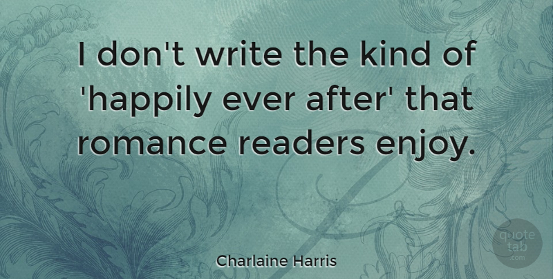 Charlaine Harris Quote About Writing, Romance, Kind: I Dont Write The Kind...