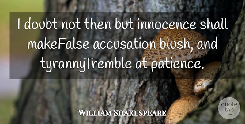 William Shakespeare Quote About Doubt, Innocence, Accusation: I Doubt Not Then But...