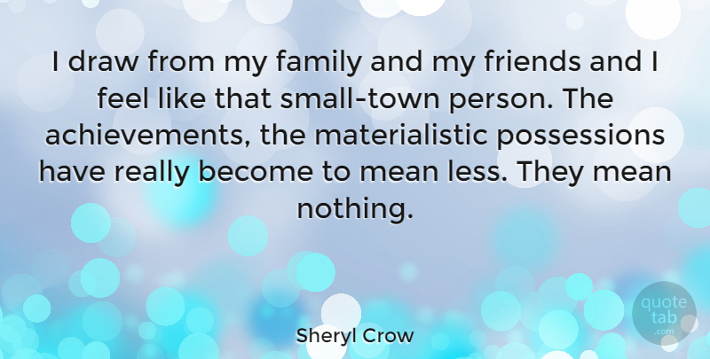 Sheryl Crow Quote About Family, Mean, Achievement: I Draw From My Family...