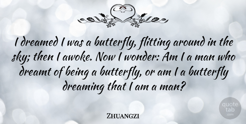 Zhuangzi Quote About Chinese Philosopher, Dreamed, Dreamt, Flitting, Man: I Dreamed I Was A...