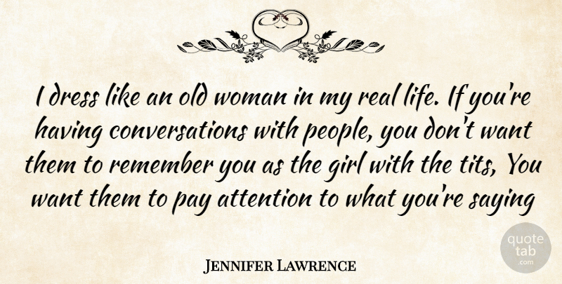 Jennifer Lawrence Quote About Funny, Girl, Real: I Dress Like An Old...