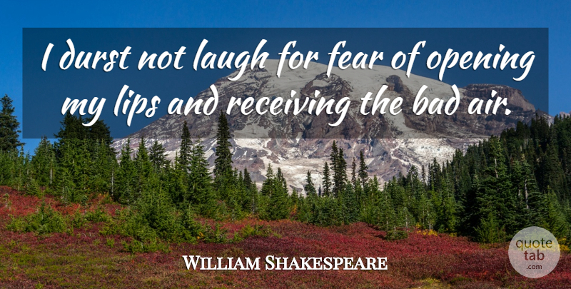 William Shakespeare Quote About Air, Laughing, Lips: I Durst Not Laugh For...