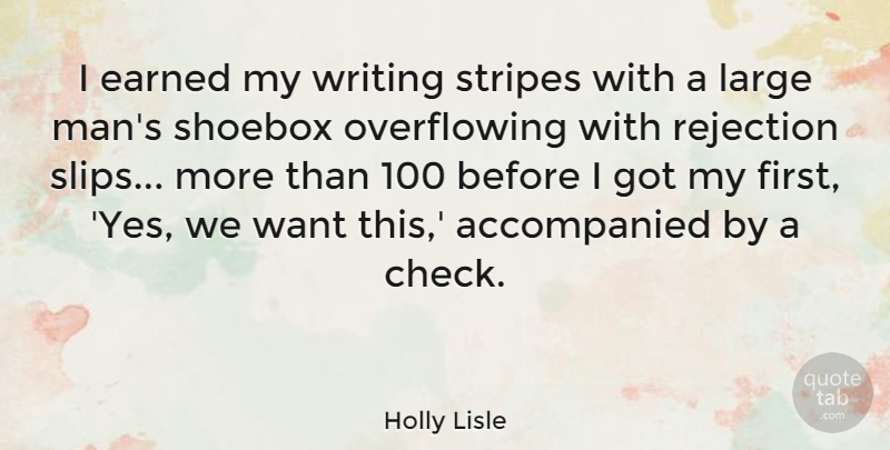 Holly Lisle Quote About Earned, Large, Rejection, Stripes: I Earned My Writing Stripes...