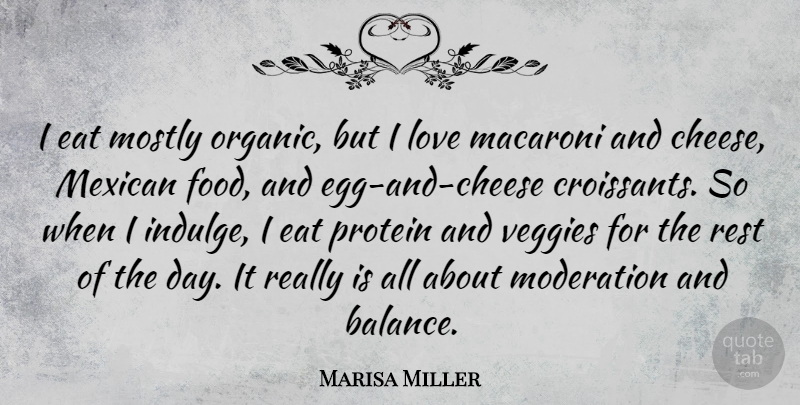 Marisa Miller Quote About Eat, Food, Love, Macaroni, Mexican: I Eat Mostly Organic But...
