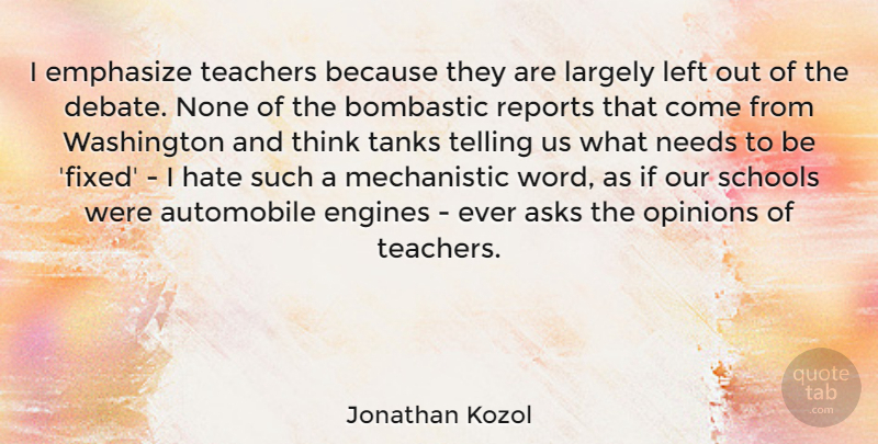 Jonathan Kozol Quote About Teacher, Hate, School: I Emphasize Teachers Because They...