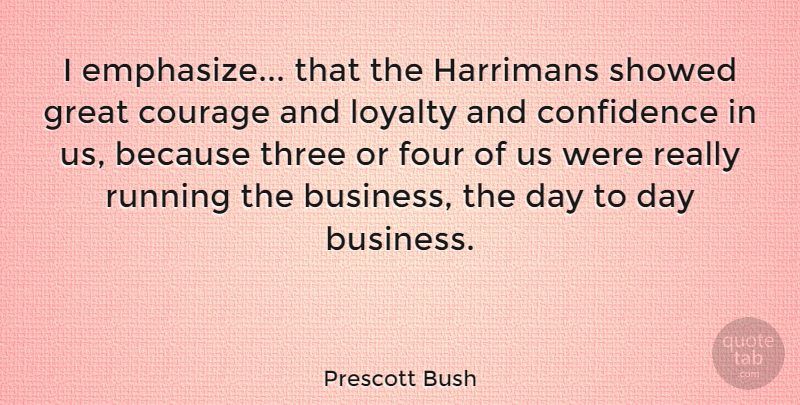 Prescott Bush Quote About Loyalty, Running, Four: I Emphasize That The Harrimans...