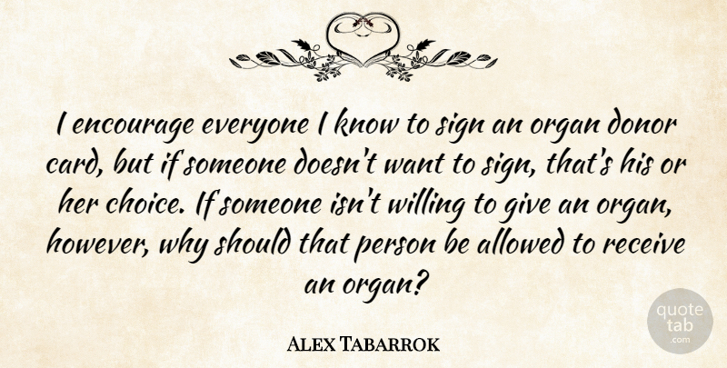 Alex Tabarrok Quote About Giving, Choices, Want: I Encourage Everyone I Know...