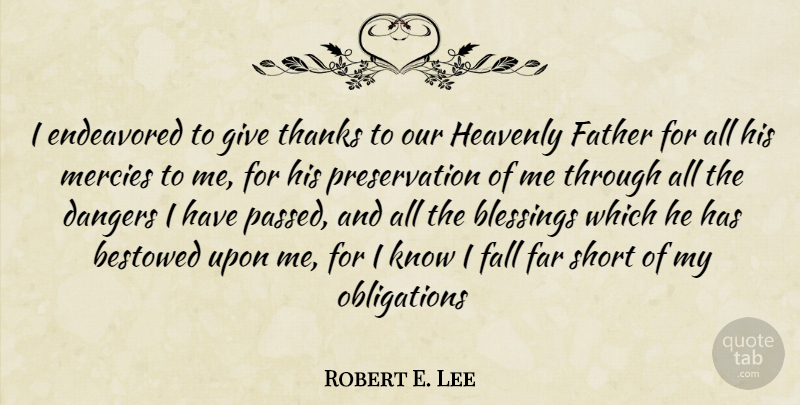 Robert E. Lee Quote About War, Father, Fall: I Endeavored To Give Thanks...