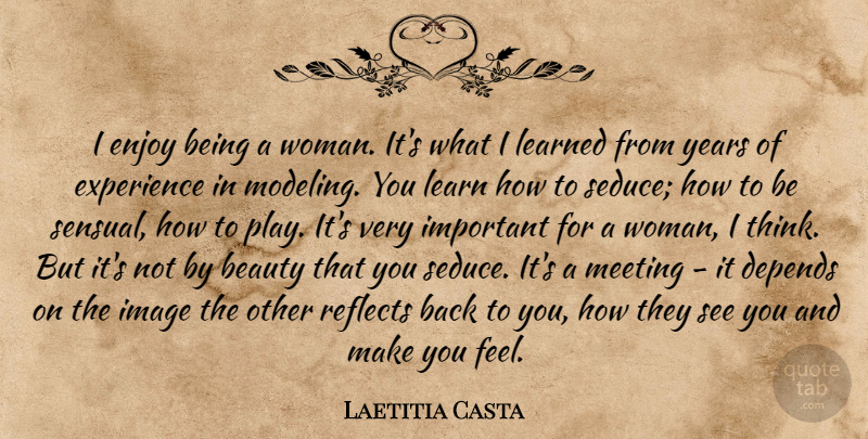 Laetitia Casta Quote About Thinking, Years, Play: I Enjoy Being A Woman...