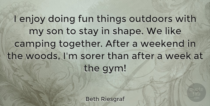 Beth Riesgraf Quote About Fun, Son, Weekend: I Enjoy Doing Fun Things...