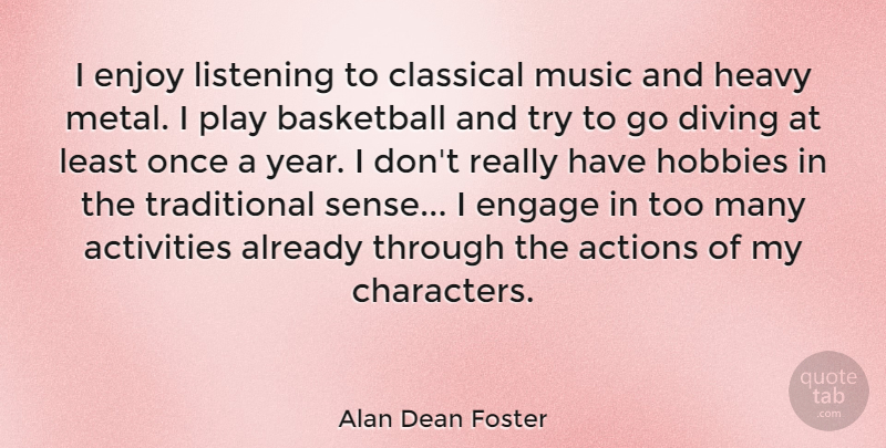 Alan Dean Foster Quote About Basketball, Character, Years: I Enjoy Listening To Classical...