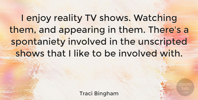 Traci Bingham Quote About Reality, Tv Shows, Tvs: I Enjoy Reality Tv Shows...