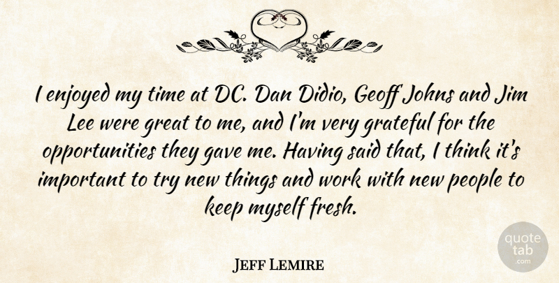Jeff Lemire Quote About Dan, Enjoyed, Gave, Grateful, Great: I Enjoyed My Time At...