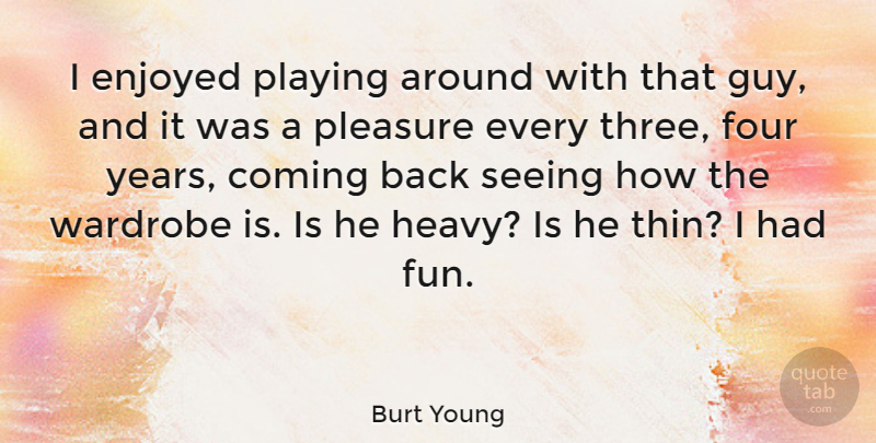Burt Young Quote About Fun, Years, Guy: I Enjoyed Playing Around With...