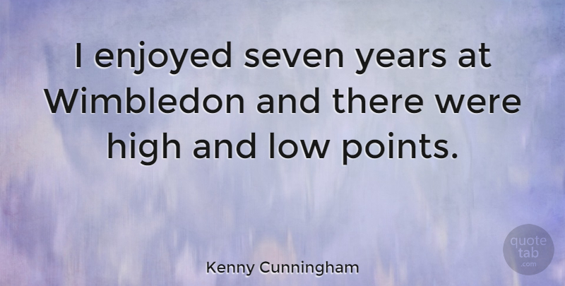 Kenny Cunningham Quote About Years, Wimbledon, Seven: I Enjoyed Seven Years At...