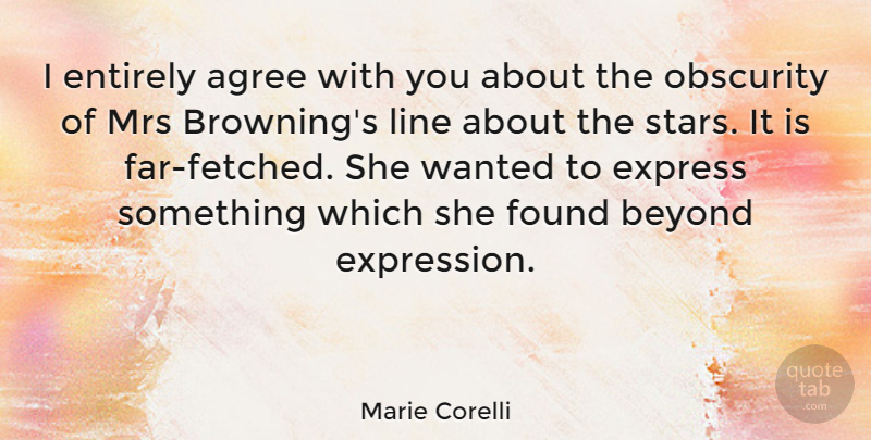 Marie Corelli Quote About Agree, British Novelist, Entirely, Found, Line: I Entirely Agree With You...
