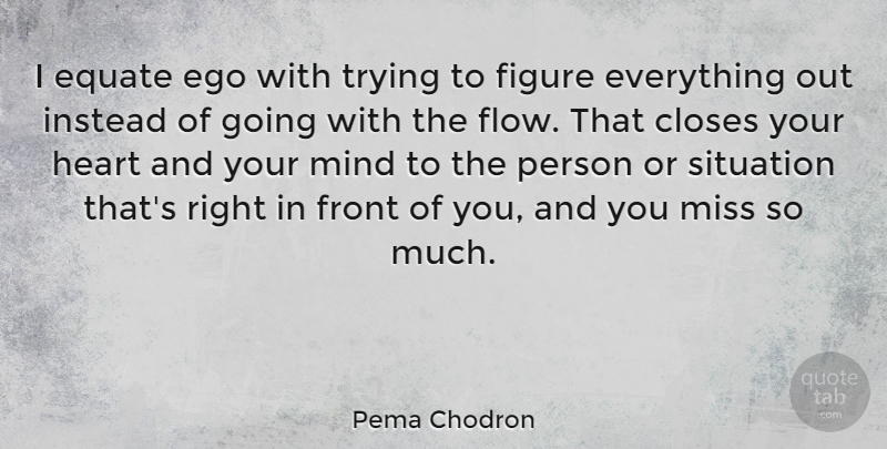 Pema Chodron Quote About Heart, Missing, Ego: I Equate Ego With Trying...