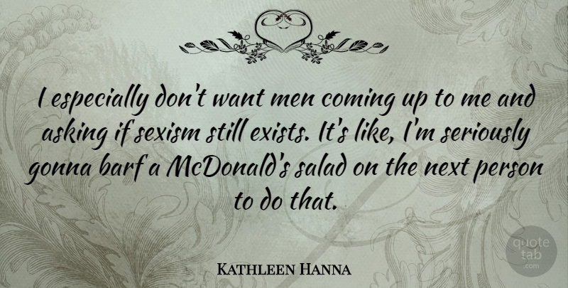 Kathleen Hanna Quote About Asking, Coming, Gonna, Men, Next: I Especially Dont Want Men...