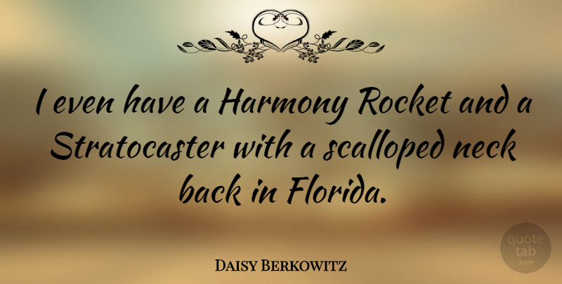 Daisy Berkowitz Quote About American Musician, Neck: I Even Have A Harmony...