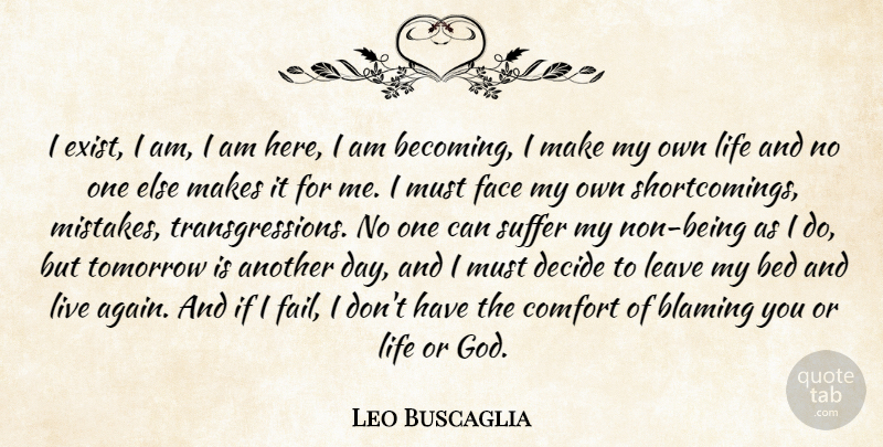 Leo Buscaglia Quote About Mistake, Here I Am, Suffering: I Exist I Am I...