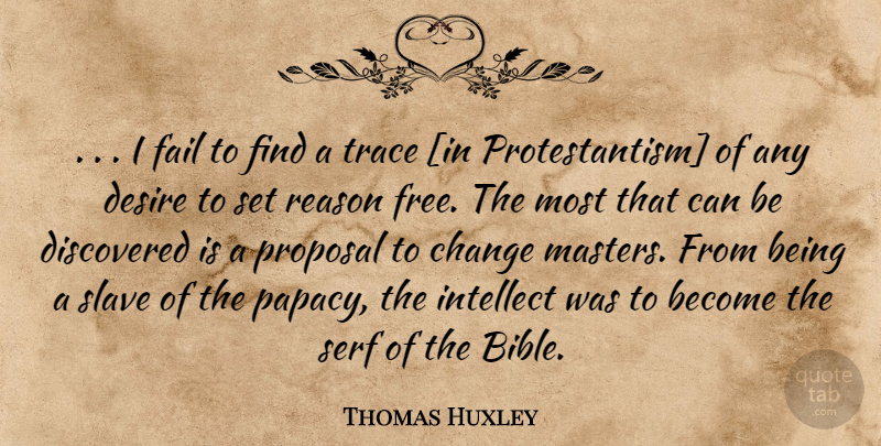 Thomas Huxley Quote About Religion, Desire, Proposal: I Fail To Find A...