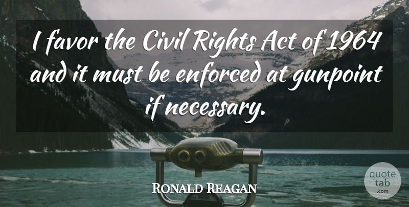 Ronald Reagan Quote About Funny, Humorous, Rights: I Favor The Civil Rights...