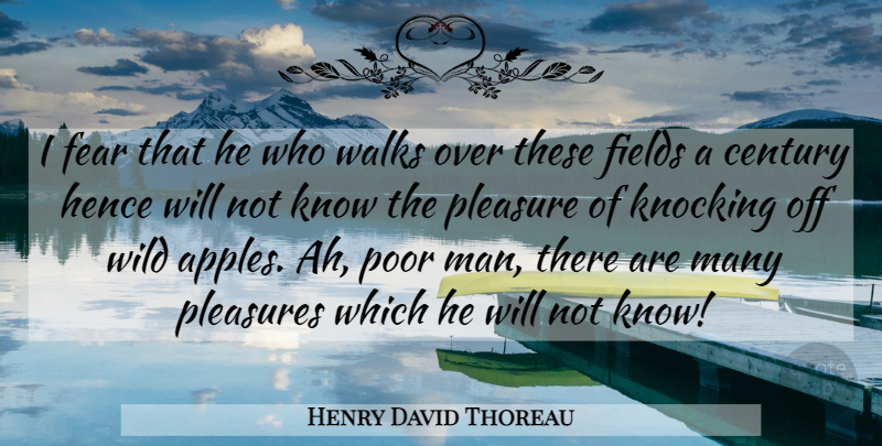 Henry David Thoreau Quote About Men, Apples, Fields: I Fear That He Who...