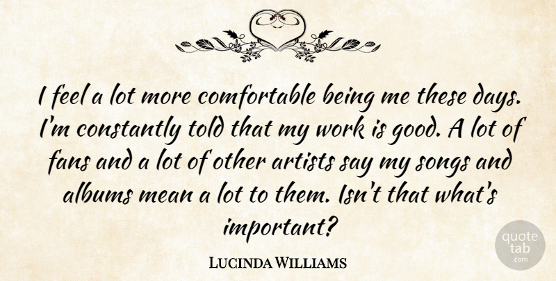 Lucinda Williams Quote About Song, Mean, Artist: I Feel A Lot More...