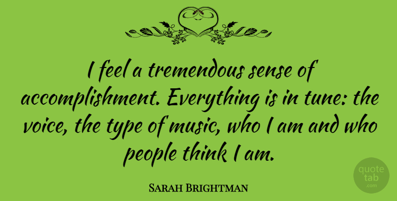 Sarah Brightman Quote About Thinking, Who I Am, Voice: I Feel A Tremendous Sense...