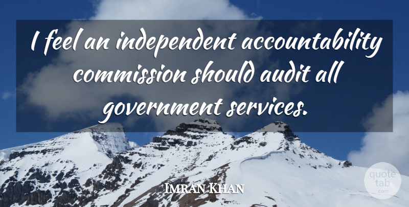 Imran Khan Quote About Sports, Independent, Government: I Feel An Independent Accountability...
