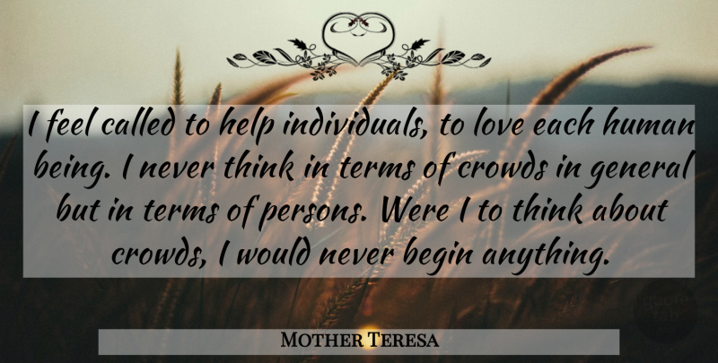 Mother Teresa Quote About Thinking, Crowds, Helping: I Feel Called To Help...