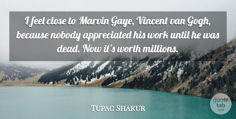 Tupac Shakur Quote About Rapper, Appreciated, Vans: I Feel Close To Marvin...