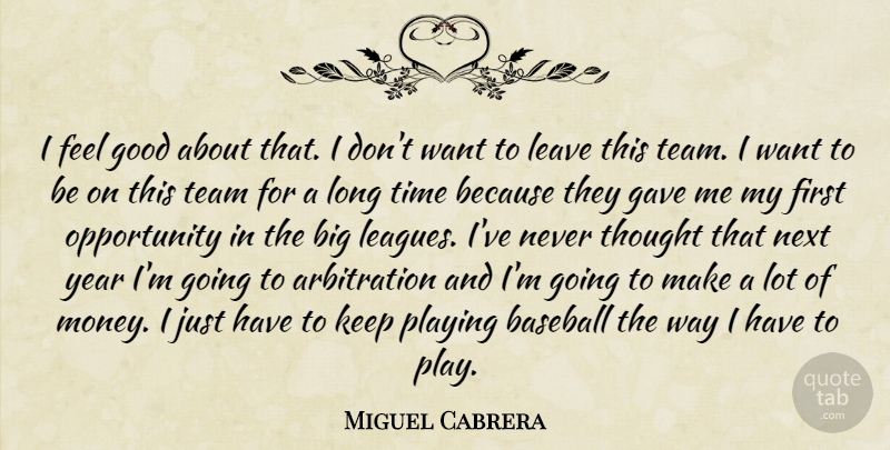 Miguel Cabrera Quote About Baseball, Gave, Good, Leave, Next: I Feel Good About That...