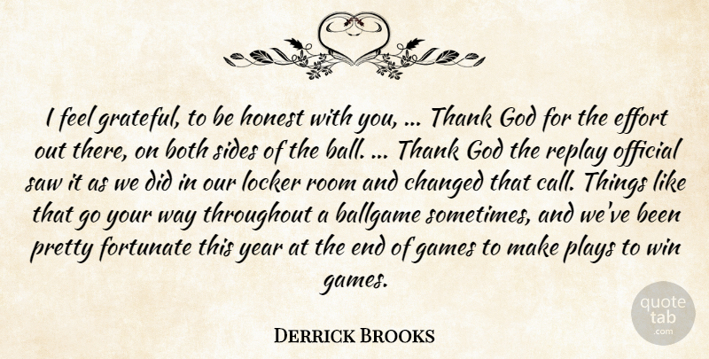Derrick Brooks Quote About Ballgame, Both, Changed, Effort, Fortunate: I Feel Grateful To Be...