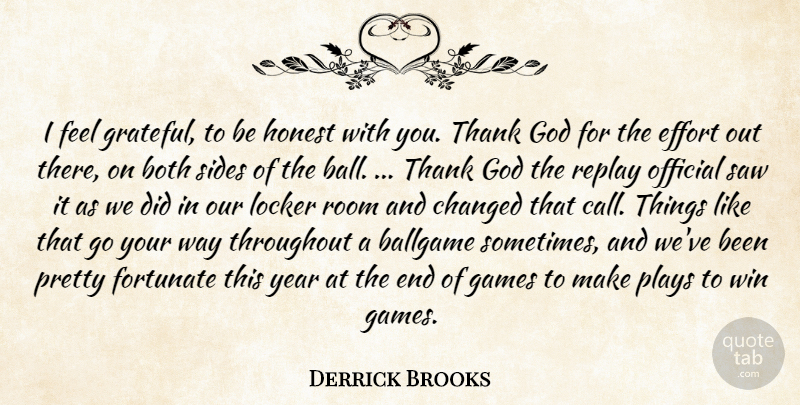 Derrick Brooks Quote About Ballgame, Both, Changed, Effort, Fortunate: I Feel Grateful To Be...