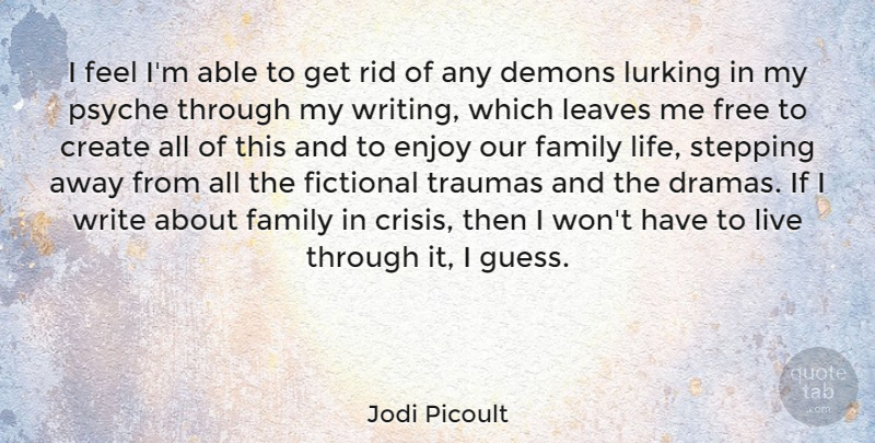 Jodi Picoult I Feel Im Able To Get Rid Of Any Demons Lurking In My