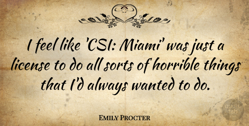 Emily Procter Quote About Csi, Miami, Horrible: I Feel Like Csi Miami...