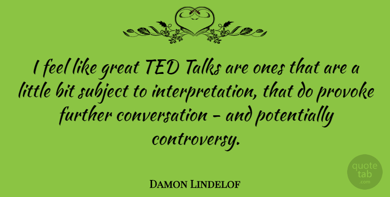 Damon Lindelof Quote About Littles, Interpretation, Conversation: I Feel Like Great Ted...