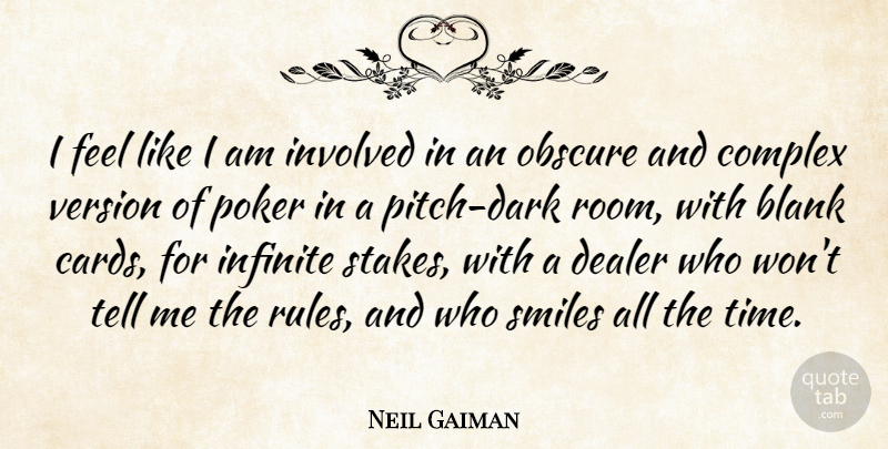Neil Gaiman Quote About Dark, Cards, Rooms: I Feel Like I Am...