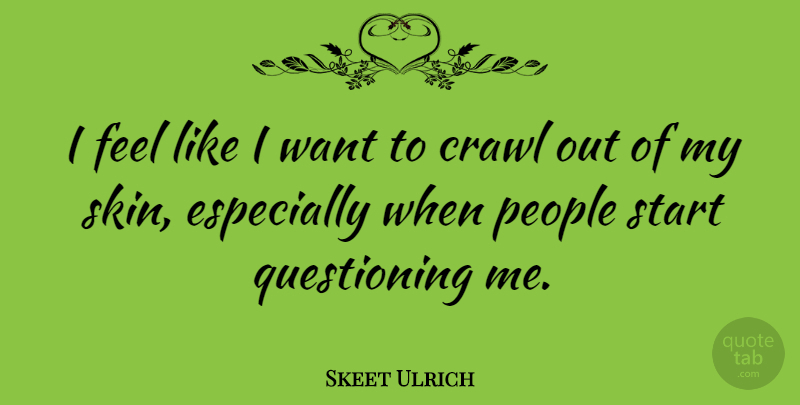 Skeet Ulrich Quote About People, Skins, Want: I Feel Like I Want...