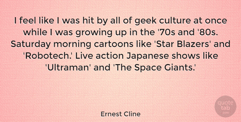 Ernest Cline Quote About Morning, Stars, Growing Up: I Feel Like I Was...