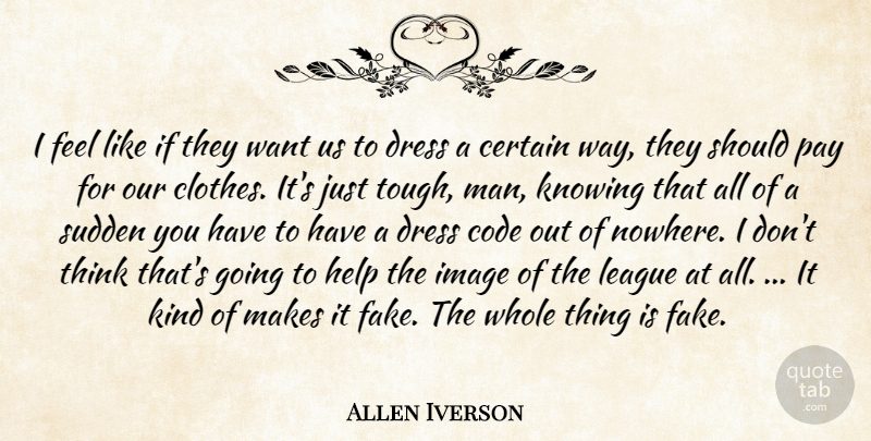 Allen Iverson Quote About Certain, Clothes, Code, Dress, Help: I Feel Like If They...