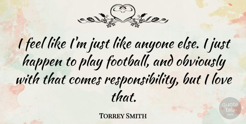 Torrey Smith Quote About Anyone, Love, Obviously: I Feel Like Im Just...